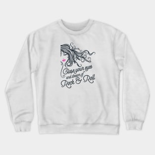 Close Your Eyes and Dream of Rock and Roll Crewneck Sweatshirt